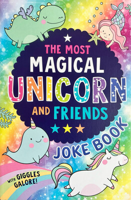 The Most Magical Unicorn & Friends Joke Book