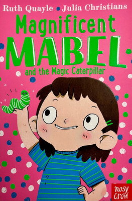 Magnificent Mabel And The Magic Caterpillar
