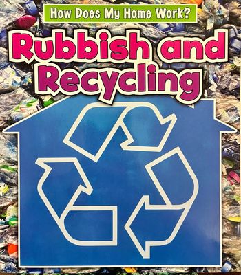 How Does My Home Work? Rubbish And Recycling