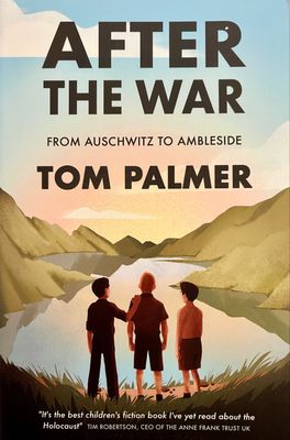 After The War: From Auschwitz To Ambleside