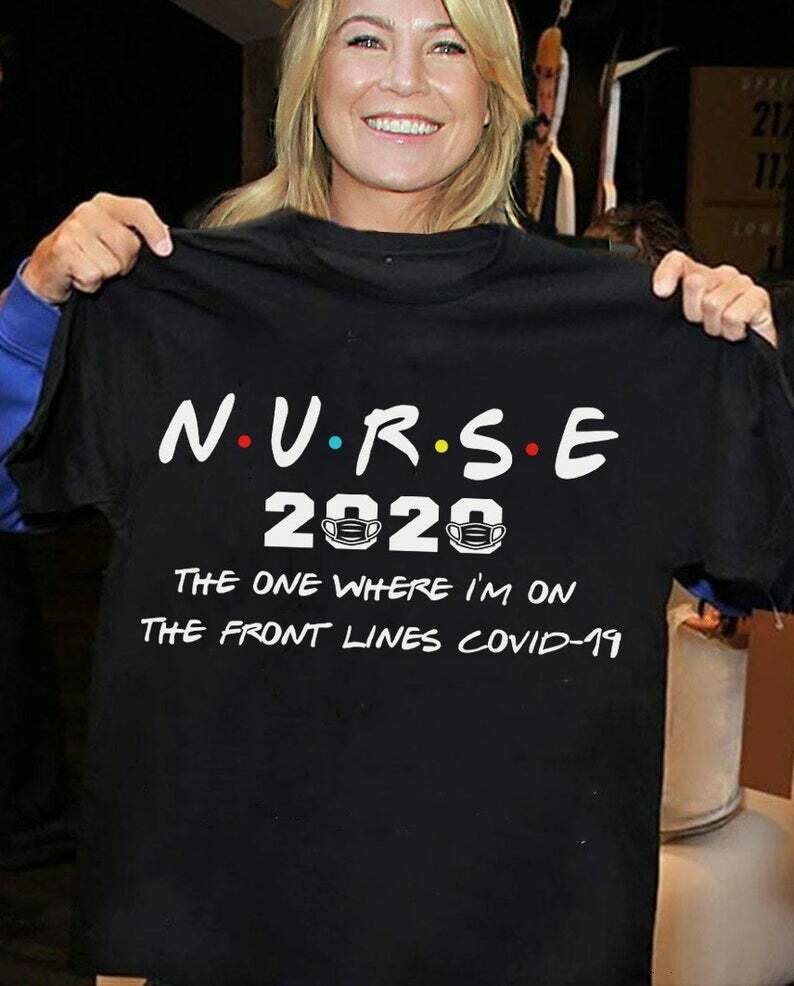 Nurse 2020 the one where I'm on the front lines quarantined Class of 2020 Gift for Love Nurselife Nursing RN Registered Nurses T Shirt