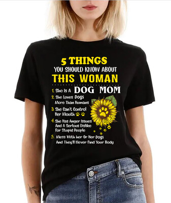5 Things You Should Know About This Woman She Is A Dog Mom Sunflower Dog Owners Gift Unisex For Women Men Gifts Tees Hoodie  Sweatshirt