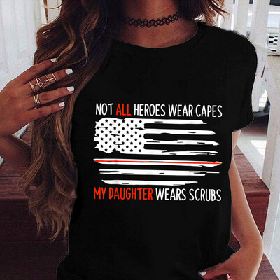 Not All Heroes Wear Capes My Daughter Wears Scrubs Nursing T-Shirt