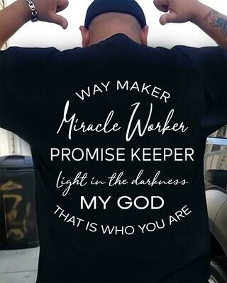 Way maker Miracle worker promise keeper light in the darkness my god that is who you are shirt, 