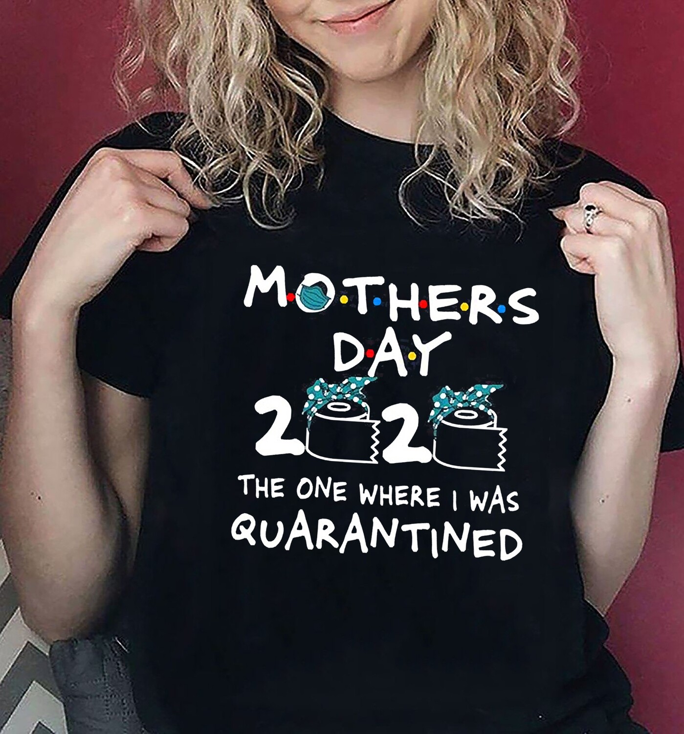 Mother's Day 2021 The one where I was quarantined Mom of 2021 Gettin Real Funny Toilet Paper Apocalypse T Shirt