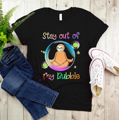 Stay Out Of My Bubble Funny Sloth Quarantine T shirt, Sloth Shirt, Sloth Gifts, Sloth, Funny Shirt