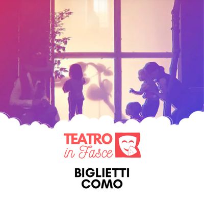 Biglietti Teatro in Fasce Como