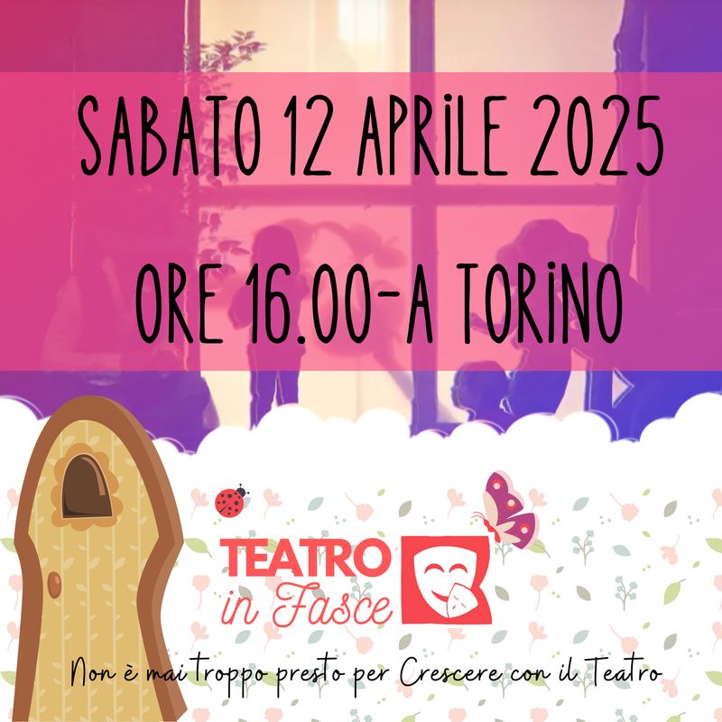 Teatro in fasce Torino 12 aprile 2025 ore 16.00 3-6 anni