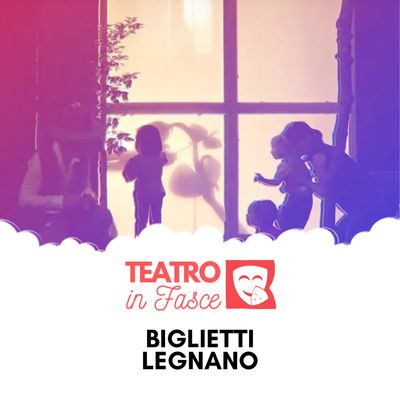 Biglietti Teatro in Fasce Legnano