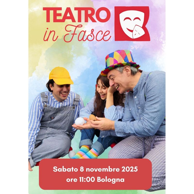 Teatro in Fasce Bologna 8 novembre 2025 ore 11.00, 0-3 anni