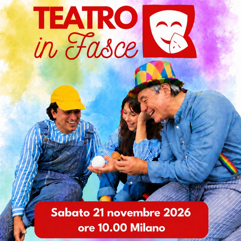 Teatro in Fasce, Milano, 21 novembre 2026, ore 10.00, 0-3 anni Teatro in Fasce, Milano, 21 novembre 2026, ore 10.00, 0-3 anni