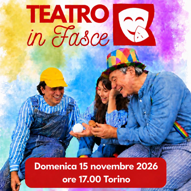 Teatro in Fasce, Torino, 15 novembre 2026, ore 17.00, 0-3 anni Teatro in Fasce, Torino, 15 novembre 2026, ore 17.00, 0-3 anni