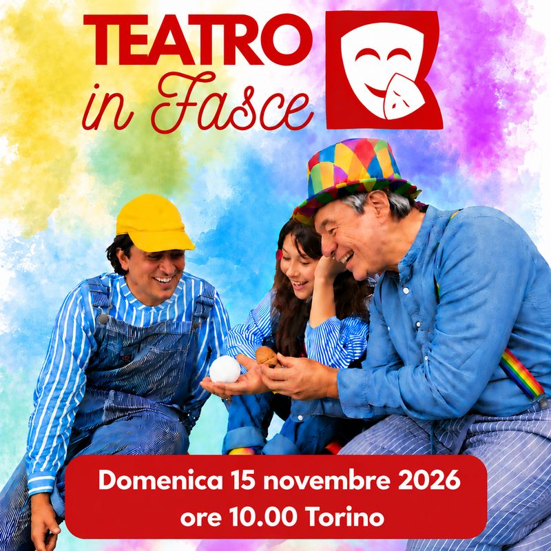 Teatro in Fasce, Torino, 15 novembre 2026, ore 10.00, 0-3 anni Teatro in Fasce, Torino, 15 novembre 2026, ore 10.00, 0-3 anni