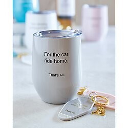 "For The Car Ride Home" 12 oz Wine Tumbler