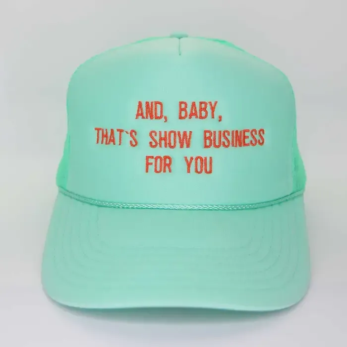 And Baby, Thats Showbiz Trucker Hat