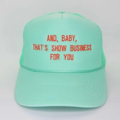 And Baby, Thats Showbiz Trucker Hat And Baby, Thats Showbiz Trucker Hat