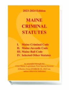 Maine Criminal Statutes (2023-2024 ed.)