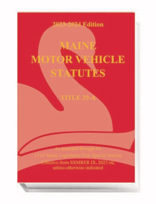 Maine Motor Vehicle Statutes (2023-2024 ed.)