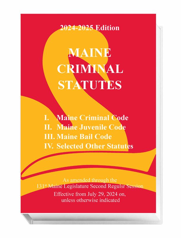 Maine Criminal Statutes (2024-2025 ed.)