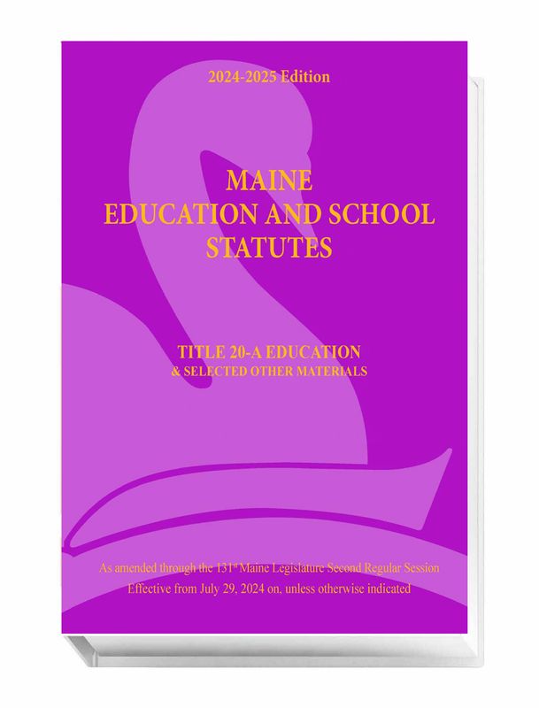 Maine Education and School Statutes (2024-2025 ed.)