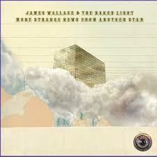 James Wallace &amp; The Naked Light &quot;More Strange News From Another Star&quot; 