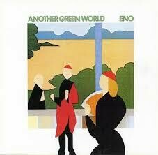 Brian Eno &quot;Another Green World&quot; 