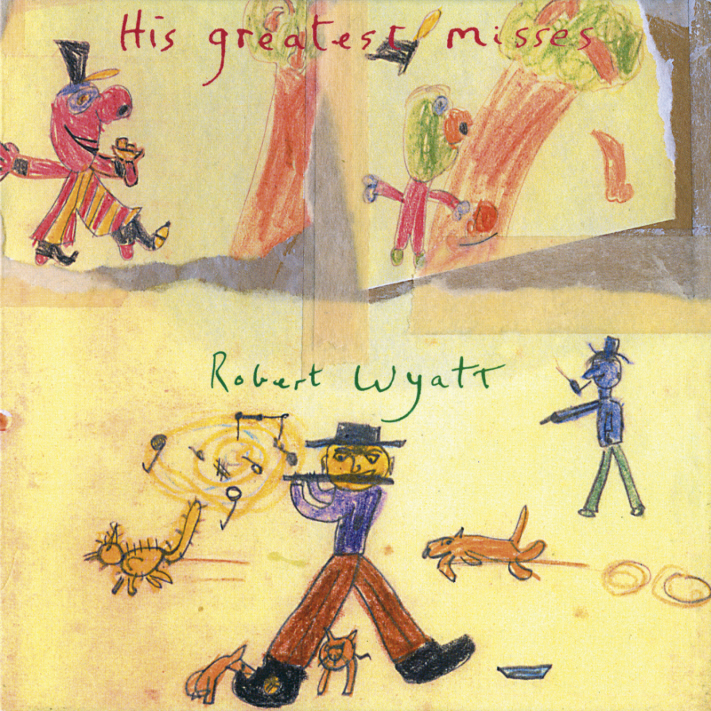 Robert Wyatt "His Greatest Misses"