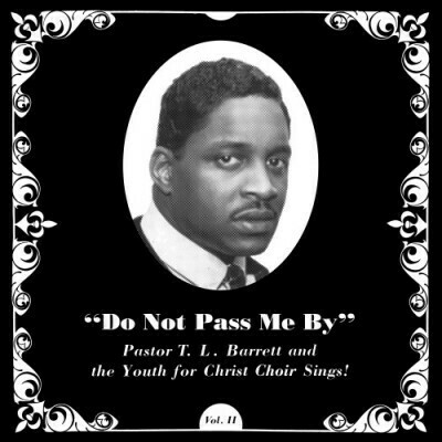 Pastor T. L. Barrett & The Youth For Christ Choir "Do Not Pass Me By Vol. II"