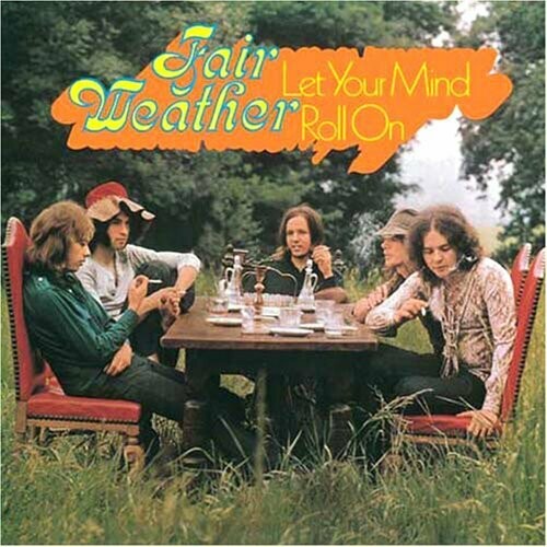 Fair Weather "Let Your Mind Roll On" NM 1972/re.2006