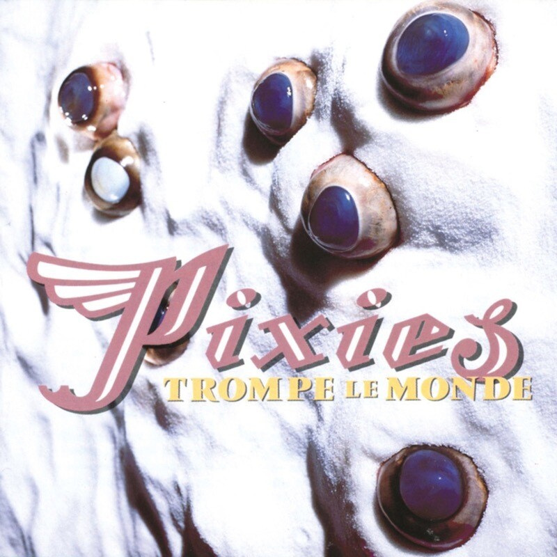 Pixies &quot;Trompe Le Monde&quot;