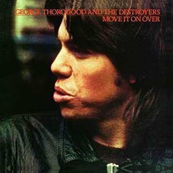 George Thorogood &amp; The Destroyers &quot;Move It On Over&quot; NM- 1978 