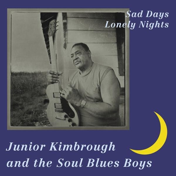 Junior Kimbrough &quot;Sad Days, Lonely Nights&quot;