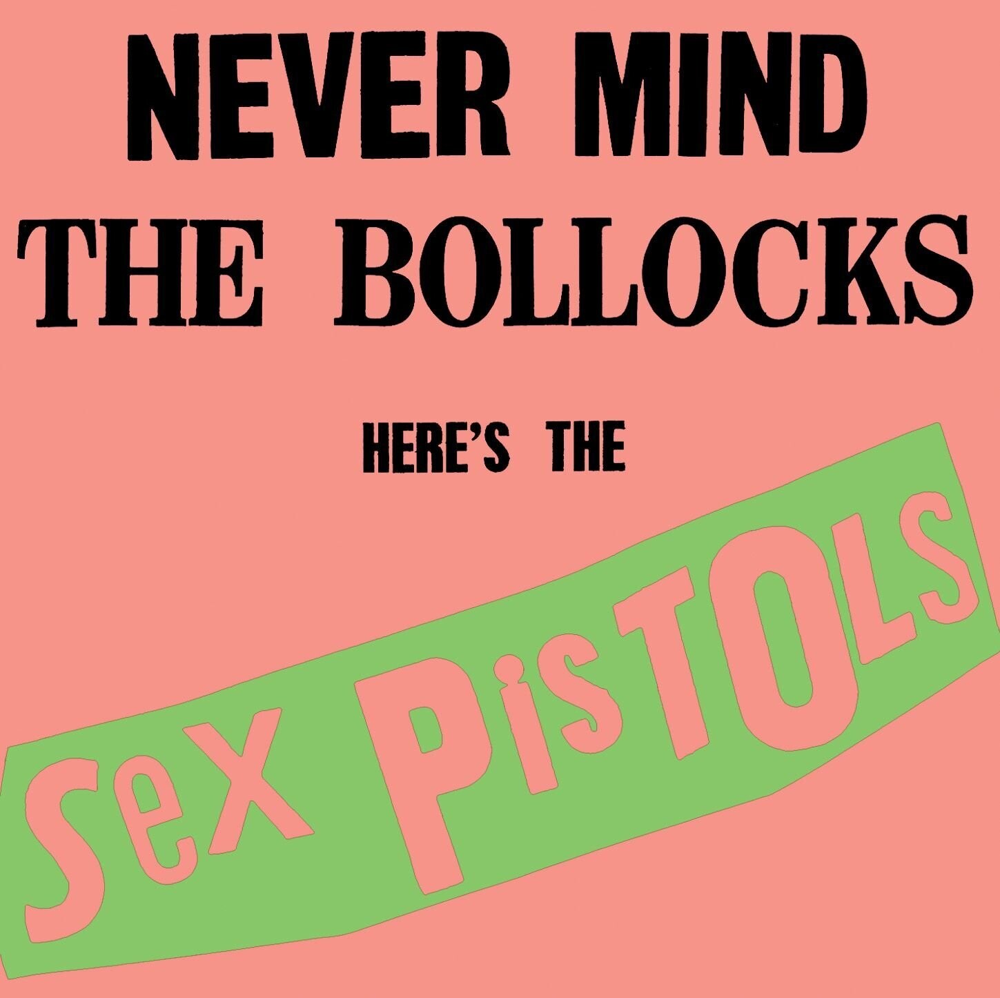 Sex Pistols &quot;Never Mind The Bollocks...&quot; 