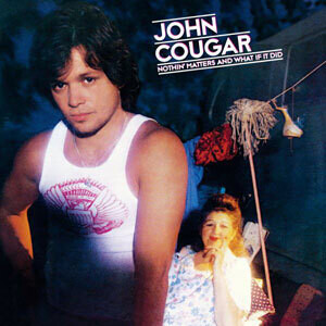 John Cougar &quot;Nothin&#39; Matters And What If It Did&quot; EX+ 1980