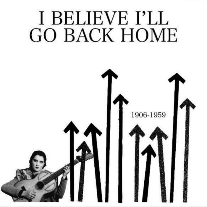 Various "I Believe I'll Go Back Home: 1906-1959"