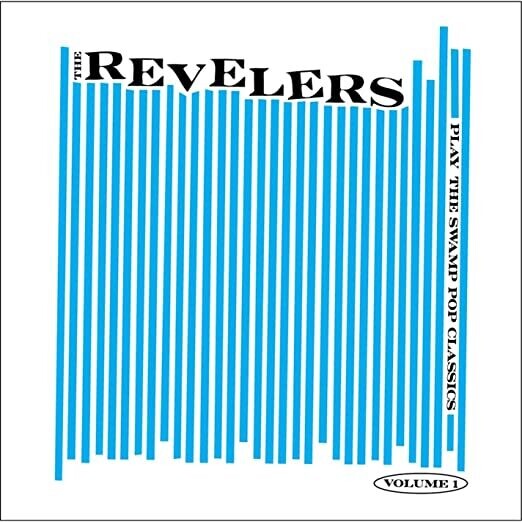 The Revelers &quot;...Play The Swamp Pop Classics Vol. 1&quot; *45* 2017