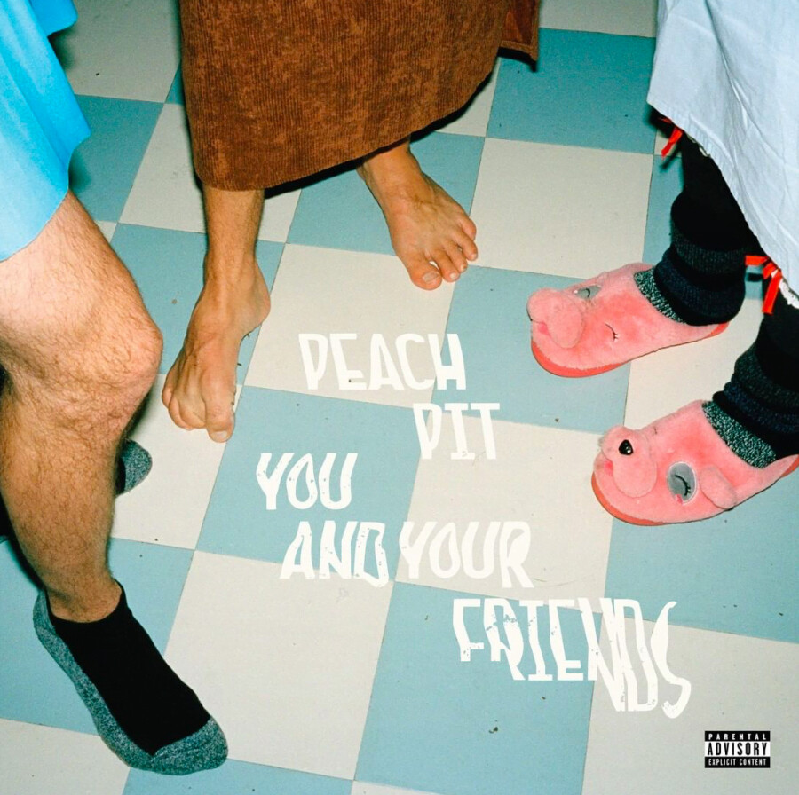 Peach Pit "You And Your Friends"