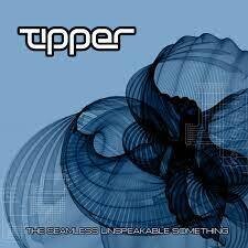 Tipper "The Seamless Unspeakable Something"