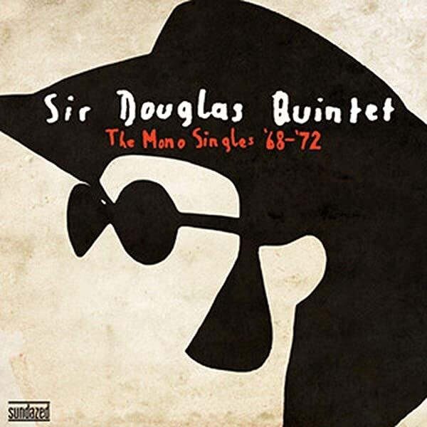 Sir Douglas Quintet "The Mono Singles ’68–’72"
