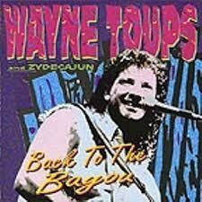 Wayne Toups &amp; Zydecajun &quot;Back To The Bayou&quot; *CD*