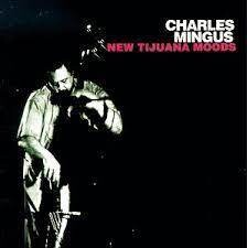 Charles Mingus "New Tijuana Moods" *CD* 1986