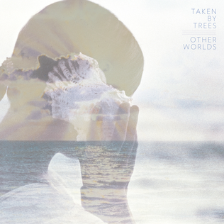 Taken By Trees ‎&quot;Other Worlds&quot;