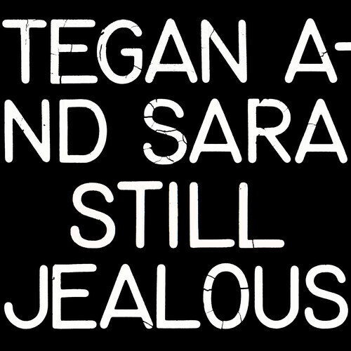 Tegan & Sara "Still Jealous: Remixed & Reimagined" 