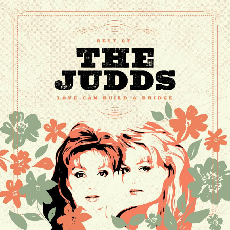The Judds "Best Of The Judds: Love Can Build A Bridge"