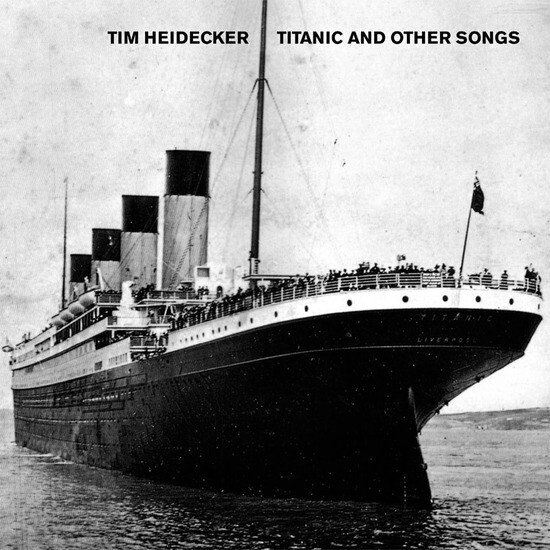 Tim Heidecker "Titanic And Other Songs" *Ltd. Ed. 500 copies!*