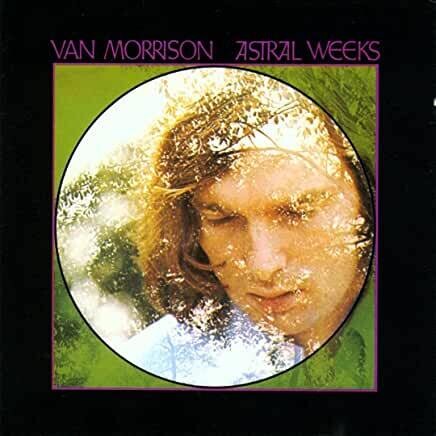 Van Morrison &quot;Astral Weeks”