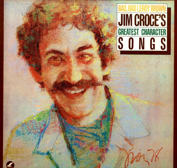 Jim Croce &quot;Bad, Bad Leroy Brown: Greatest Character Songs&quot; EX+ 1978