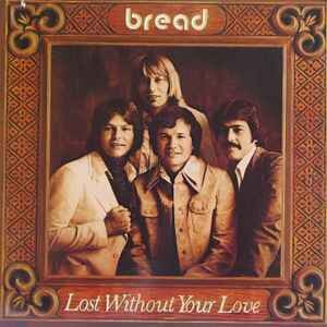 Bread "Lost Without Your Love" NM- 1977