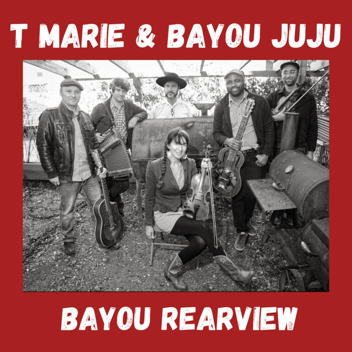 T Marie &amp; Bayou JuJu &quot;Bayou Rearview&quot; *CD* 2022