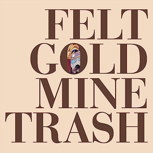 Felt "Gold Mine Trash"